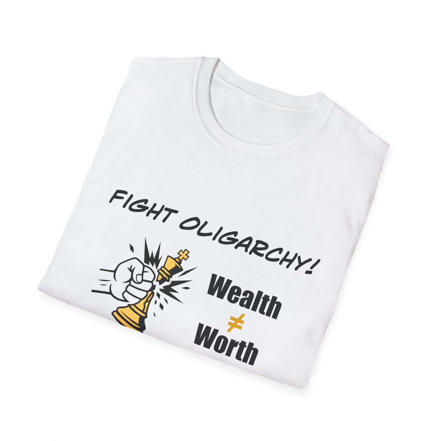 Fight Oligarchy Shirt | Wealth does not equal Worth | Political Protest T-Shirt | Unisex Softstyle Tee | Anti-Oligarchy Graphic Shirt